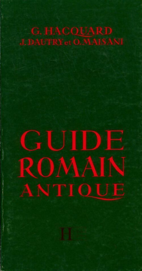 Guide romain antique - Georges Hacquard - Livre