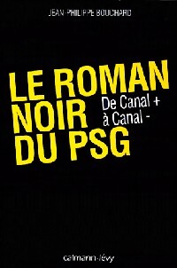 Le roman noir du PSG - Jean-Philippe Bouchard - Livre