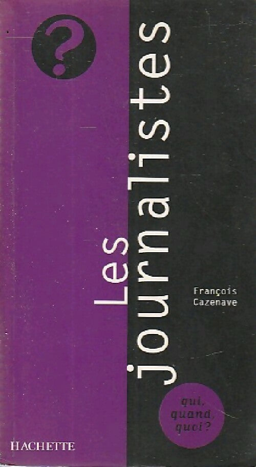 Les journalistes - François Cazenave - Livre