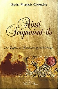 Ainsi soignaient-ils - Daniel Meurois - Livre