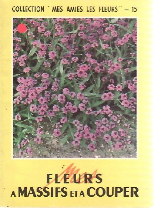 Mes fleurs à massifs et à couper - Inconnu - Livre