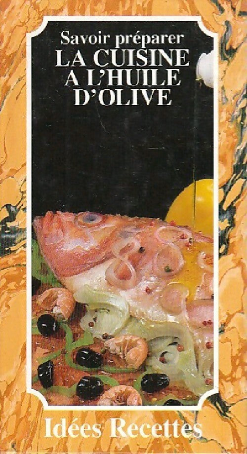 Savoir préparer la cuisine à l'huile d'olive - Patrice Dard - Livre