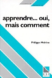 Apprendre... Oui, mais comment - Philippe Meirieu - Livre