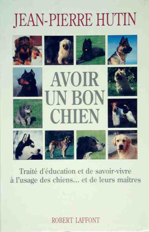 Avoir un bon chien - Jean-Pierre Hutin - Livre