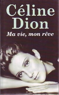 Ma vie, mon rêve - Céline Dion - Livre