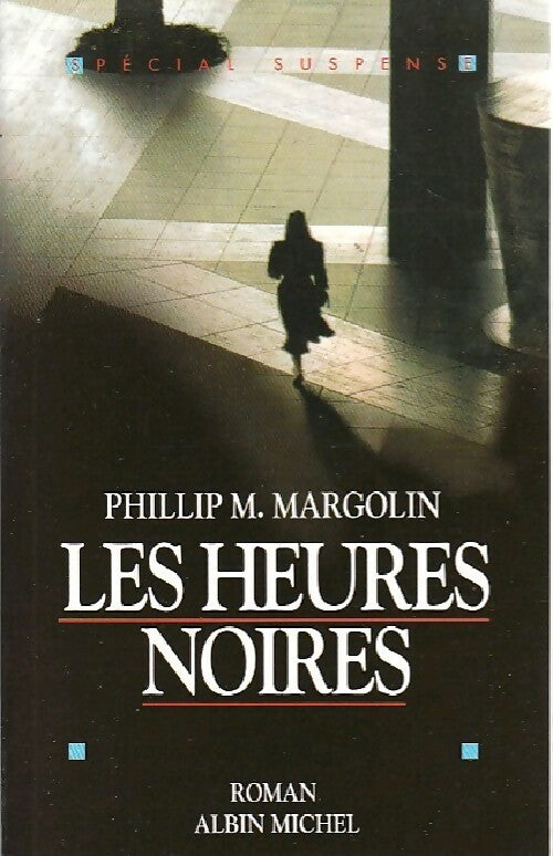 Les heures noires - Philip M. Margolin - Livre