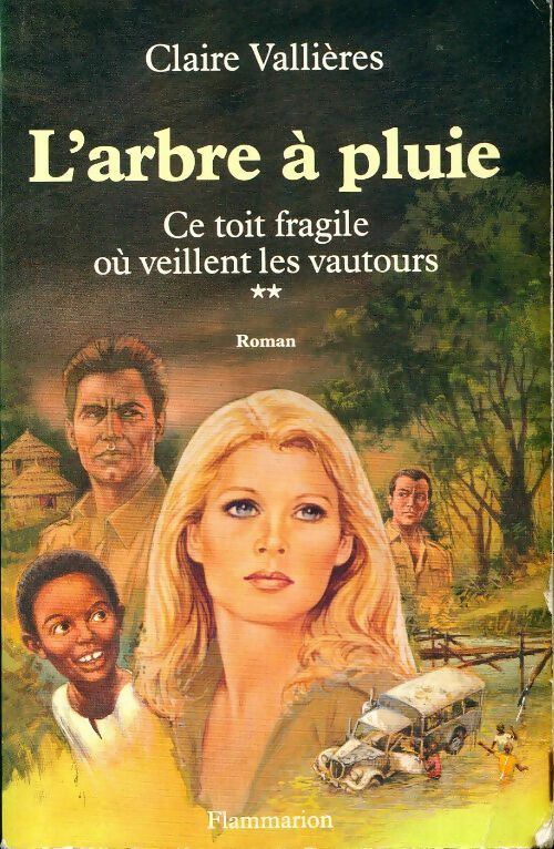 Ce toit fragile où veillent les vautours Tome II : L'arbre à pluie - Claire Vallières - Livre