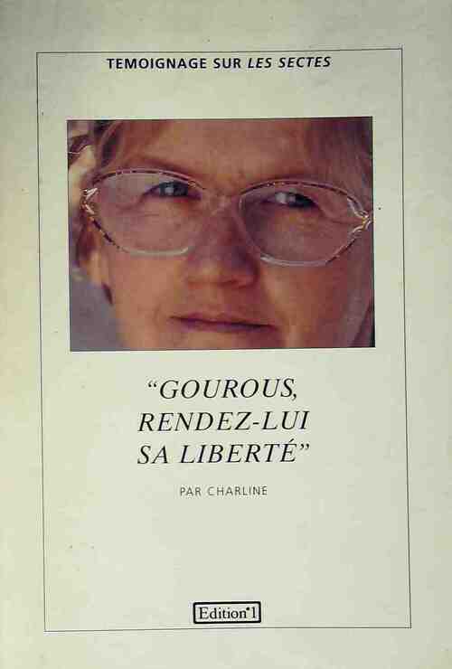 Gourous, rendez-lui sa liberté - Charline - Livre