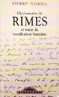 Dictionnaire de rimes et traité de versification française - Pierre Norma - Livre
