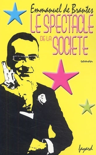 Le spectacle de la société - Emmanuel De Brantes - Livre