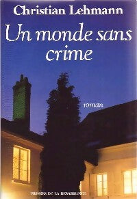 Un monde sans crime - Christian Lehmann - Livre