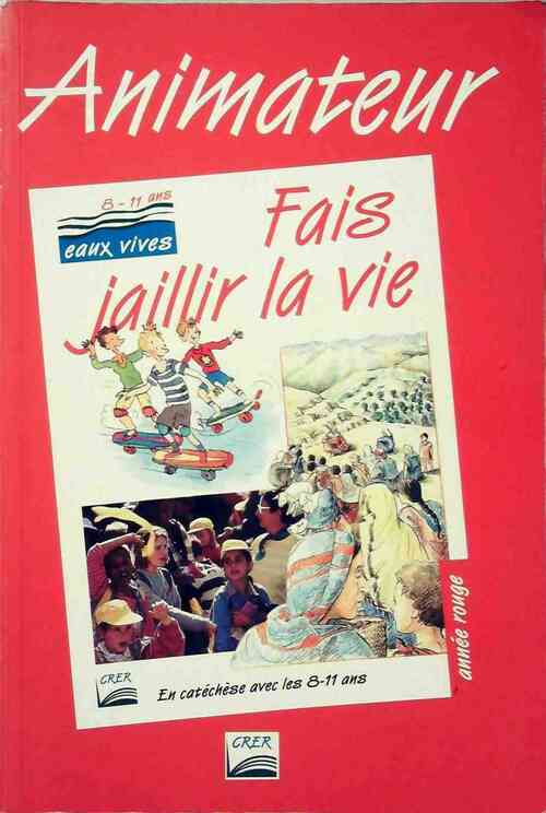 Animateur. Fais jaillir la vie - Inconnu - Livre