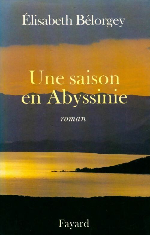 Une saison en Abyssinie - Elisabeth Belorgey - Livre