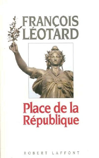 Place de la République - François Léotard - Livre