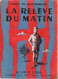 La relève du matin - Henry De Montherlant - Livre