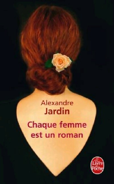 Chaque femme est un roman - Alexandre Jardin - Livre