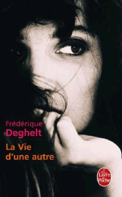 La vie d'une autre - Frédérique Deghelt - Livre