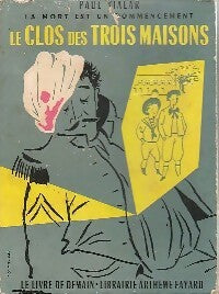 La mort est un commencement Tome II : Le clos des trois maisons - Paul Vialar - Livre
