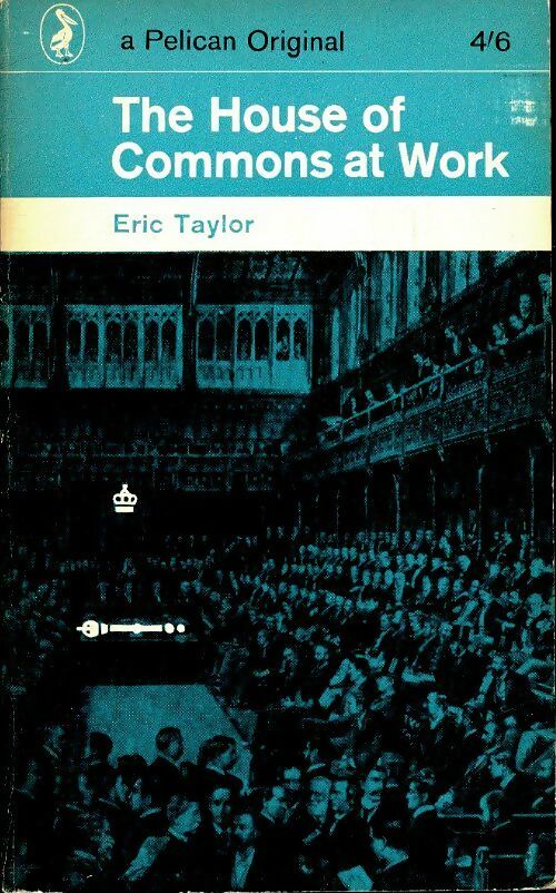 The House of Commons at work - Eric Taylor - Livre