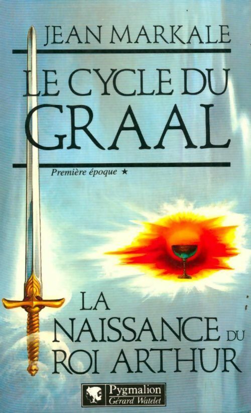 Le cycle du Graal Tome I : La naissance du roi Arthur - Jean Markale - Livre