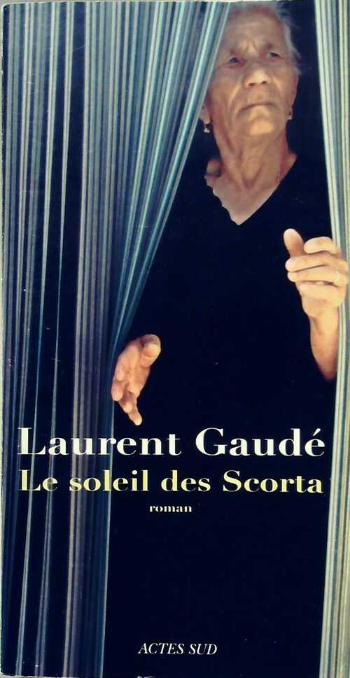 Le soleil des Scorta - Laurent Gaudé - Livre