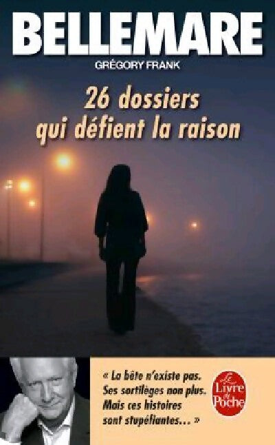 26 Dossiers qui défient la raison - Pierre Bellemare - Livre