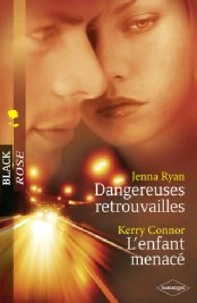 Dangereuses retrouvailles / L'enfant menacé - Jenna Ryan, Kerry Connor - Livre
