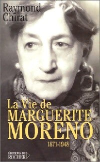 La vie de Marguerite Moreno - Raymond Chirat - Livre