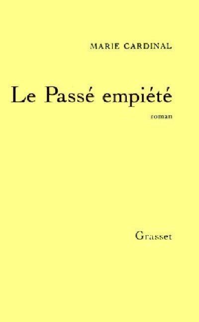 Le passé empiété - Marie Cardinal - Livre
