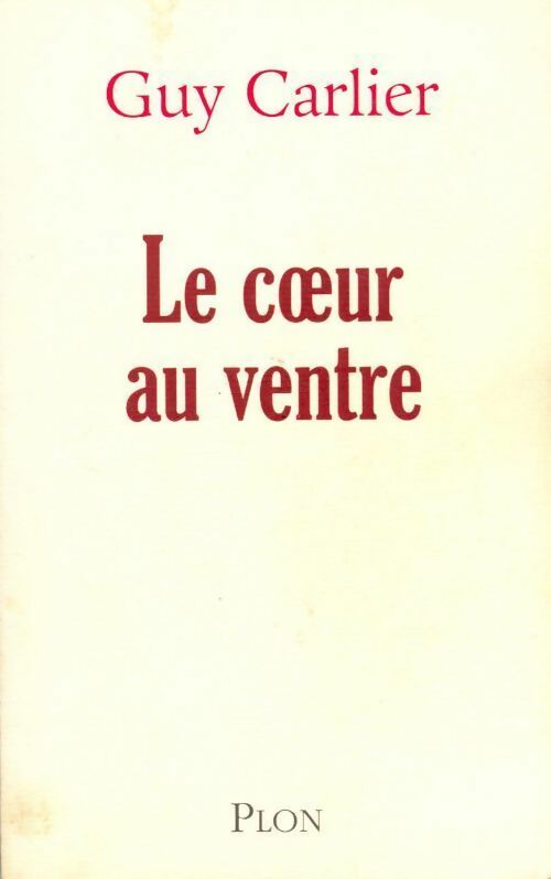 Le coeur au ventre - Guy Carlier - Livre