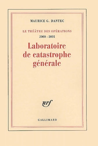 Le théâtre des opérations 2000-2001. Laboratoire de catastrophe générale - Maurice G. Dantec - Livre