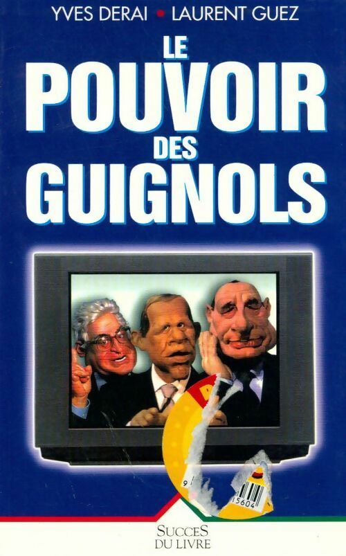 Le pouvoir des Guignols - Yves Derai, Laurent Guez - Livre