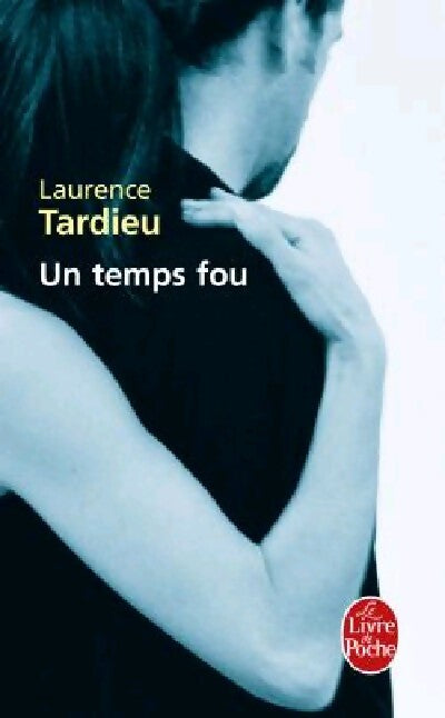 Un temps fou - Laurence Tardieu - Livre
