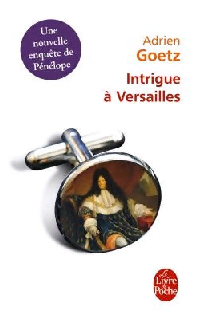 Intrigue à Versailles - Adrien Goetz - Livre