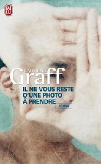 Il ne vous reste qu'une photo à prendre - Laurent Graff - Livre