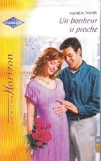 Un bonheur si proche - Patricia Thayer - Livre