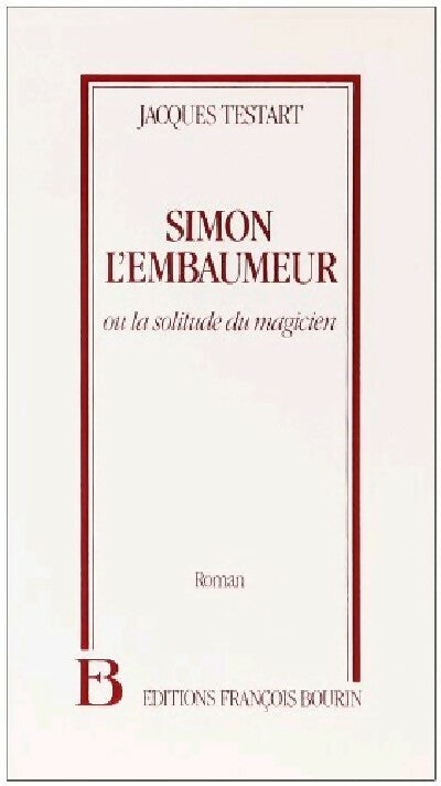 Simon l'embaumeur ou la solitude du magicien - Jacques Testart - Livre