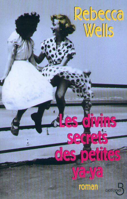 Les divins secrets des petites ya-ya - Rebecca Wells - Livre