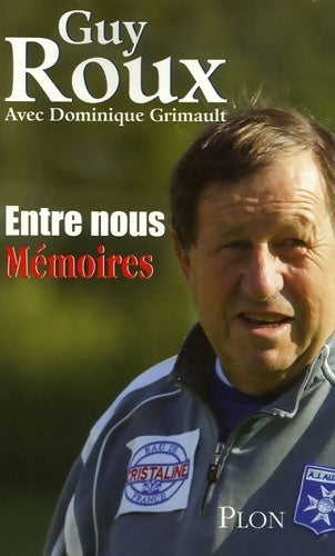 Entre nous. Mémoires - Guy Roux - Livre