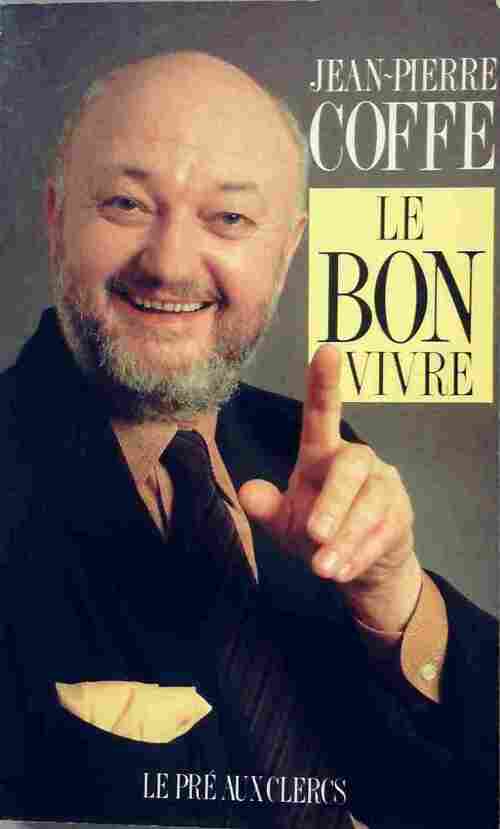 Le bon vivre - Jean-Pierre Coffe - Livre