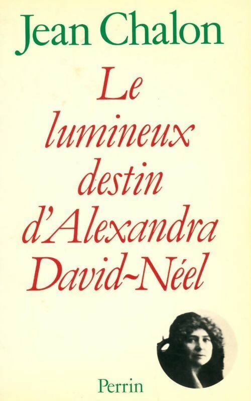 Le lumineux destin d'Alexandra David-Neel - Jean Chalon - Livre