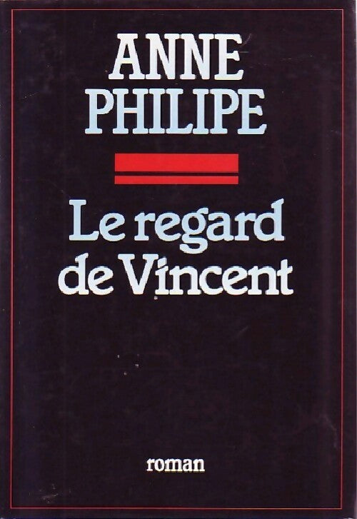 Le regard de Vincent - Anne Philipe - Livre