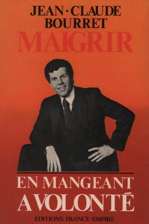Maigrir en mangeant à volonté - Jean-Claude Bourret - Livre