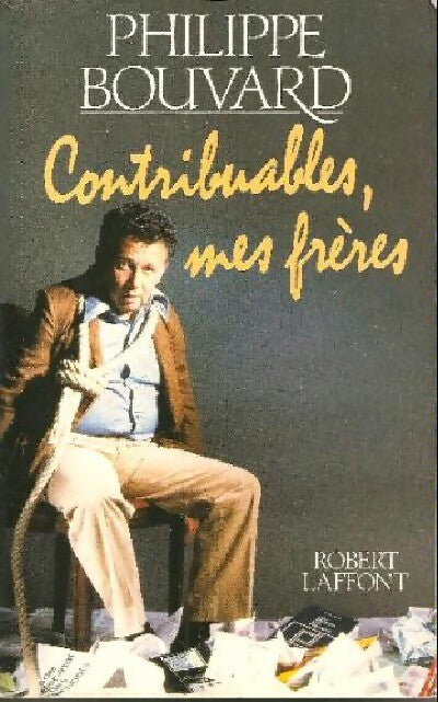 Contribuables, mes frères - Philippe Bouvard - Livre