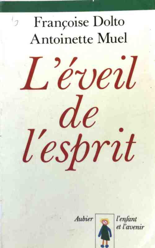 L'éveil de l'esprit - Françoise Dolto, Antoinette Muel - Livre