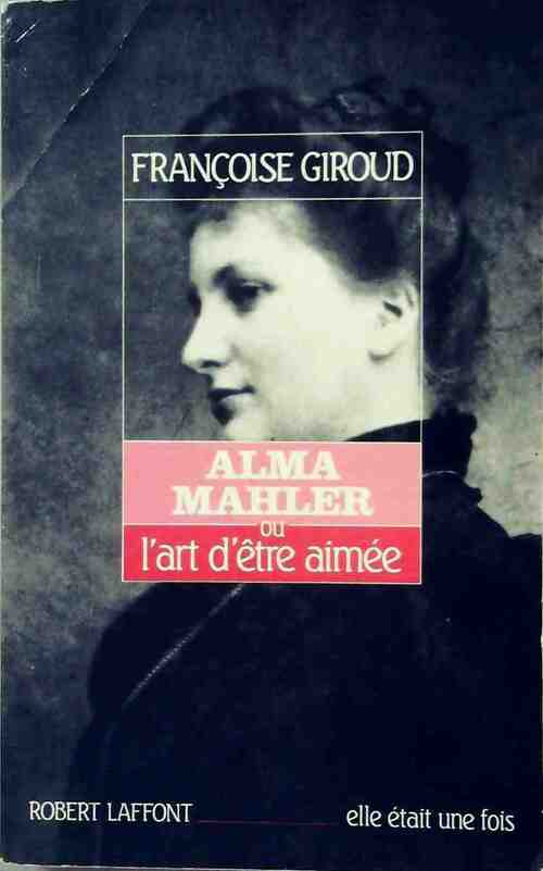 Alma Mahler - Françoise Giroud - Livre