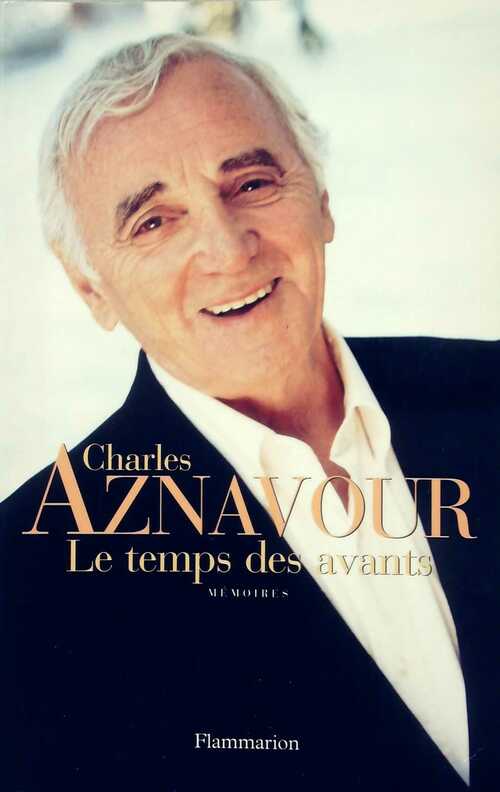 Le temps des avants - Charles Aznavour - Livre