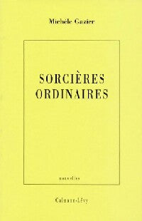 Sorcières ordinaires - Michèle Gazier - Livre