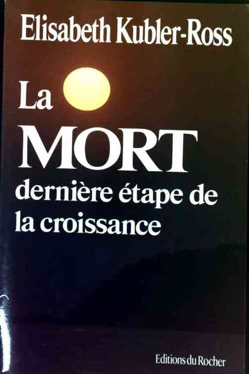 La Mort, dernière étape de la croissance - Elisabeth Kübler-Ross - Livre