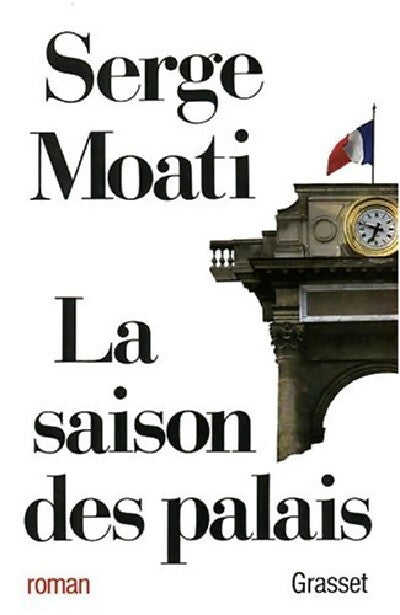 La saison des palais - Serge Moati - Livre